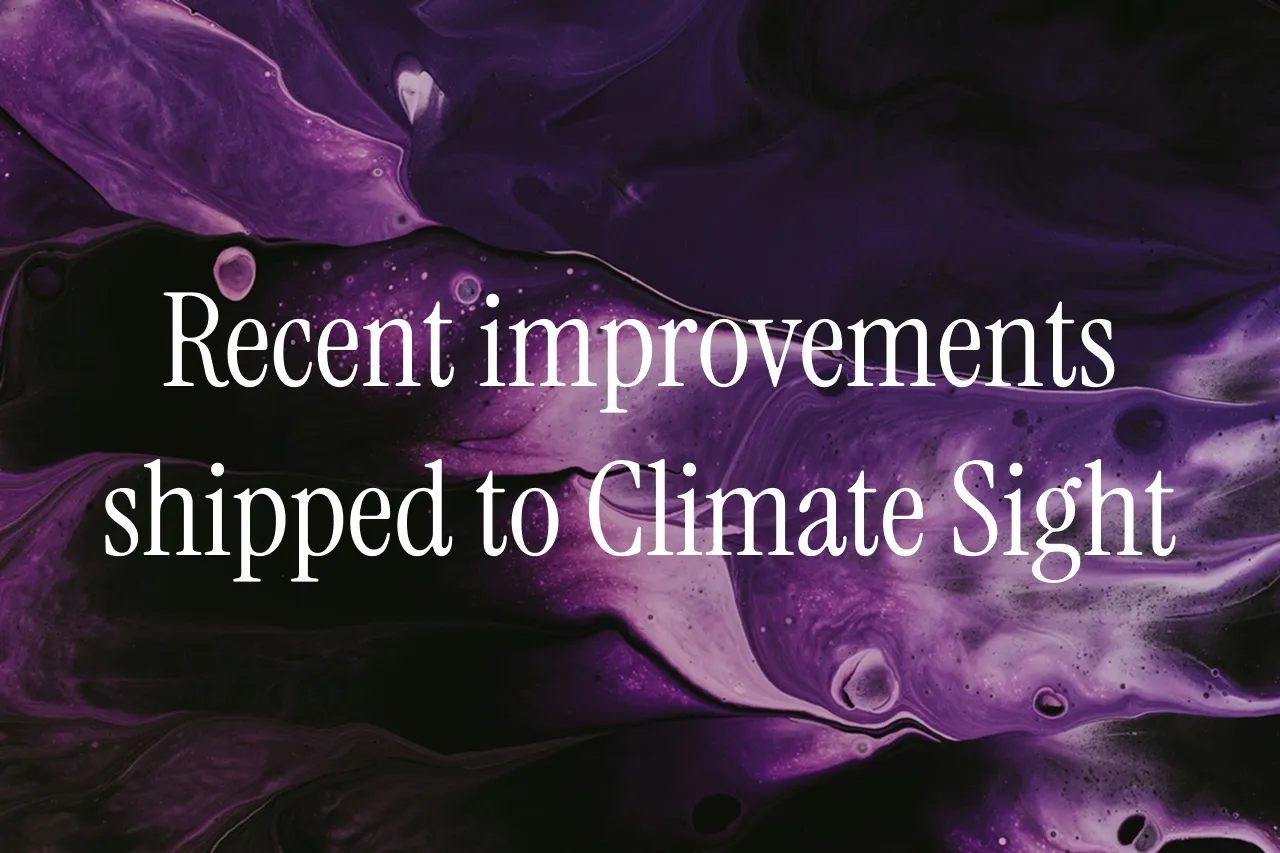Recent improvements have shipped to Climate Sight